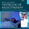 Walter and Miller's Textbook of Radiotherapy Radiation Physics, Therapy and Oncology 9th Edition