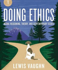 Doing Ethics Moral Reasoning and Contemporary Moral Issues 7th Edition