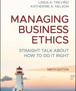Managing Business Ethics Straight Talk about How to Do It Right 9th Edition