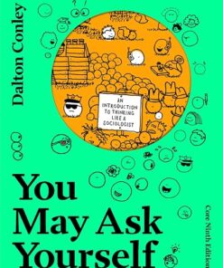 You May Ask Yourself An Introduction to Thinking Like a Sociologist 9th Edition