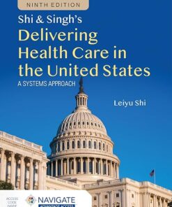Shi & Singh's Delivering Health Care in the United States A Systems approach 9th Edition