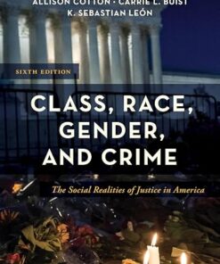 Class, Race, Gender, and Crime The Social Realities of Justice in America 6th Edition